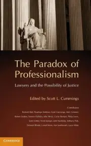 The Paradox of Professionalism: Lawyers and the Possibility of Justice by Scott