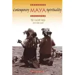 CONTEMPORARY MAYA SPIRITUALITY: THE ANCIENT WAYS ARE NOT LOST