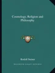 COSMOLOGY, RELIGION AND PHILOSOPHY By Rudolf Steiner **BRAND NEW**