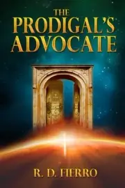 THE PRODIGAL'S ADVOCATE By R. D. Fierro **BRAND NEW**
