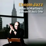 約翰．迪．馬替農浪漫三重奏：蕭邦爵士 JOHN DI MARTINO'S ROMANTIC JAZZ TRIO: CHOPIN JAZZ (CD) 【VENUS】