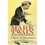 MARK TWAIN AT YOUR FINGERTIPS: A BOOK OF QUOTATIONS