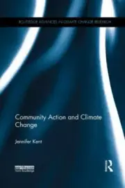 Community Action and Climate Change, Paperback by Kent, Jennifer, Brand New, ...