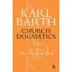 Church Dogmatics the Doctrine of the Word of God, Volume 1, Part1: The Word of God as the Criterion of Dogmatics; The Revelation of God