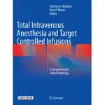 TOTAL INTRAVENOUS ANESTHESIA AND TARGET CONTROLLED INFUSIONS: A COMPREHENSIVE GLOBAL ANTHOLOGY