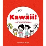 KAWAII!: YOUR STEP-BY-STEP GUIDE TO CUTE JAPANESE DRAWING