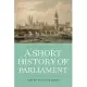 A Short History of Parliament: England, Great Britain, the United Kingdom, Ireland & Scotland