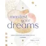 MANIFEST YOUR DREAMS: A JOURNAL, 16: EMBRACE YOUR POWER & CHANGE YOUR LIFE