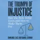 The Triumph of Injustice: How the Rich Dodge Taxes and How to Make Them Pay