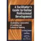 A Facilitator’s Guide to Online Professional Development: Establishing Communities of Learning and Cultures of Thinking