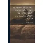 REASONS WHY WE SHOULD BELIEVE IN GOD, LOVE GOD, AND OBEY GOD