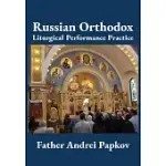 RUSSIAN ORTHODOX LITURGICAL PERFORMANCE PRACTICE