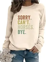 LUXBUT Sorry Can't Horses Bye Sweatshirt Womens Retro Graphic Horse Lover Shirt Farm Pullover Tops Crew Neck Country Shirt