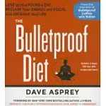 THE BULLETPROOF DIET: LOSE UP TO A POUND A DAY, RECLAIM ENERGY AND FOCUS, UPGRADE YOUR LIFE