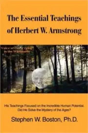 The Essential Teachings of Herbert W. Armstrong: His Teachings Focused on the In