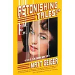 ASTONISHING TALES!: STORIES AND ESSAYS