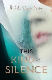 This Kind of Silence: How Losing My Hearing Taught Me to Listen by Michele Susan