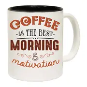 Coffee Is The Best Morning Motivation Mug Cup