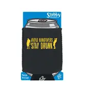 Alcohol Avoid Hangovers Stay Drunk - Funny Novelty Stubby Holder With Base