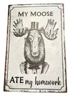 MY MOOSE ATE my homework Top Hat 15 "x 10" Metal Vintage Rustic Look Sign NWT