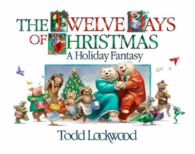 The Twelve Days of Christmas: A Holiday Fantasy by Todd Lockwood Hardcover Book