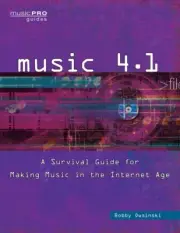 Music 4.1 A Survival Guide for Making Music in the Internet Age Book 000151138