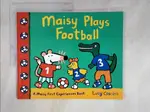 【書寶二手書T1／少年童書_FFN】MAISY PLAYS FOOTBALL_LUCY COUSINS