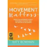 MOVEMENT MATTERS: ESSAYS ON MOVEMENT SCIENCE, MOVEMENT ECOLOGY, AND THE NATURE OF MOVEMENT