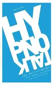 HypnoTalk: Das Milton-Modell, Cold Reading & andere hypnotische Sprachmuster by