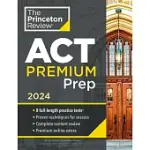 PRINCETON REVIEW ACT PREMIUM PREP, 2024: 8 PRACTICE TESTS + CONTENT REVIEW + STRATEGIES