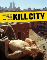 KILL CITY: LOWER EAST SIDE SQUATTERS 1992-2000 By Ash Thayer & Frank Morales NEW