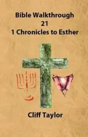 Bible Walkthrough - 21 - 1 Chronicles to Esther by Cliff Taylor (English) Paperb
