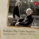 BRAHMS：THE VIOLIN SONATAS / ILYA GRUBERT & ALENA CHERNY