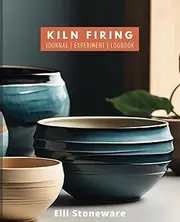 Pottery Kiln Firing Log Journal: Comprehensive Notebook for Beginners & Professionals to Organise, Record, and Perfect Your Ceramics, Clay, and Firing ... x 9.25" 100 pages - Ideal Gifts for Potters