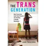 THE TRANS GENERATION: HOW TRANS KIDS (AND THEIR PARENTS) ARE CREATING A GENDER REVOLUTION