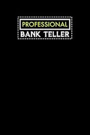 Professional Bank Teller: Notebook: Funny Bank Teller Gifts For Men Or Women