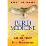 BIRD MEDICINE: THE SACRED POWER OF BIRD SHAMANISM