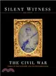 Silent Witness ─ The Civil War Through Photography and Its Photographers