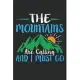 The mountains are calling and i must go: Perfect RV Journal/Camping Diary or Gift for Campers or Hikers: Capture Memories, A great gift idea Lined jou