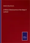 A Widow's Reminiscences of the Siege of Lucknow (Paperback or Softback)