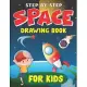 Step by Step Space Drawing Book for Kids: Explore, Fun with Learn... How To Draw Planets, Stars, Astronauts, Space Ships and More! - (Activity Books f