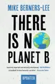 There Is No Planet B: A Handbook for the Make or Break Years - Updated Edition