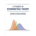 A PRIMER IN ECONOMETRIC THEORY