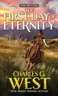 The First Day of Eternity by Charles G. West Paperback Book