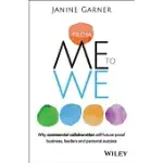 FROM ME TO WE: WHY COMMERCIAL COLLABORATION WILL FUTURE-PROOF BUSINESS, LEADERS AND PERSONAL SUCCESS