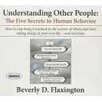 UNDERSTANDING OTHER PEOPLE: THE FIVE SECRETS TO HUMAN BEHAVIOR