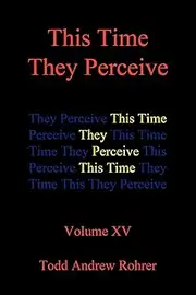 This Time They Perceive: Volume XV
