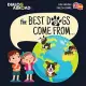 The Best Dogs Come From... (Dual Language English-Español): A Global Search to Find the Perfect Dog Breed