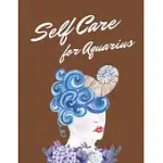 SELF CARE FOR AQUARIUS: ASTROLOGY SIGN SELF CARE WELLNESS NOTEBOOK - ACTIVITIES - TIPS - MENTAL HEALTH - ANXIETY - PLAN - WHEEL - REJUVENATION