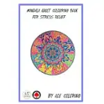 MANDALA ADULT COLOURING BOOK FOR STRESS RELIEF BY ACE COLORING: MANDALA ADULT COLOURING BOOK